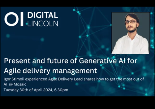 Mosaic latest news and events - Digital Lincoln - Present and future of Generative AI for Agile delivery management