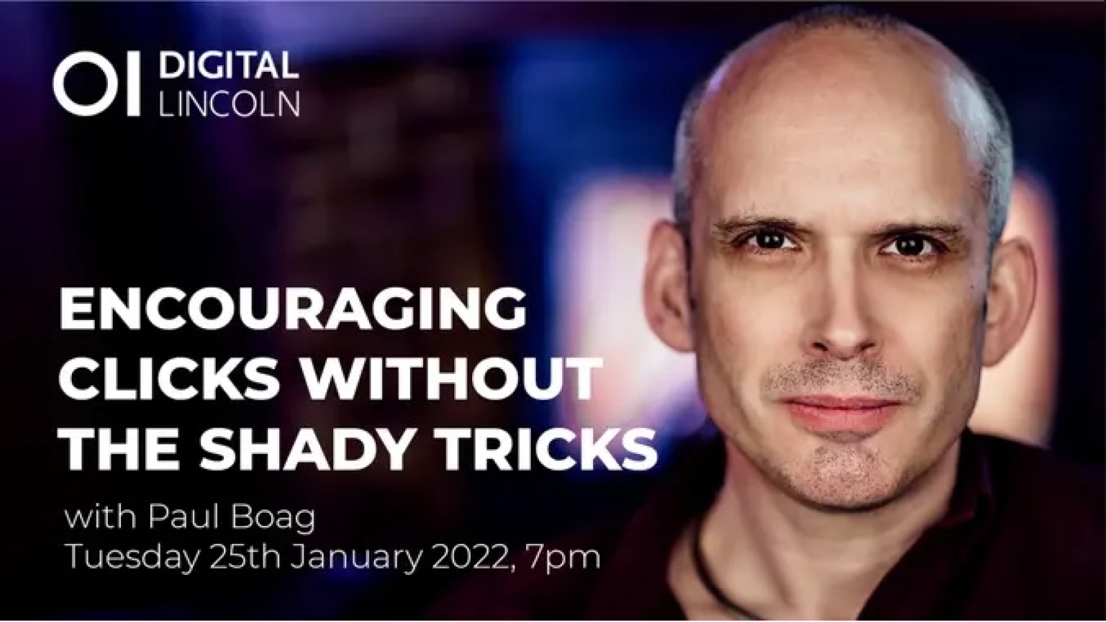 Digital Lincoln Event with Paul Boag, Tuesday 25th January 2022, 7 pm