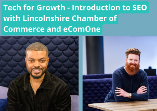 Mosaic latest news and events - Tech for Growth - Introduction to SEO with Lincolnshire Chamber of Commerce and eComOne.