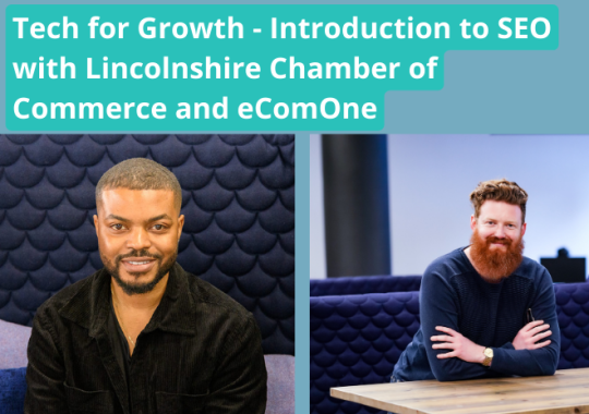Tech for Growth - Introduction to SEO with Lincolnshire Chamber of Commerce and eComOne.